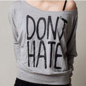 Kill Brand • Don’t Hate Long Sleeve Top